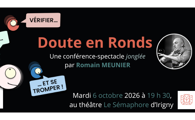 [ Lyon - Mardi 6 octobre 2026 à 19 h 30 ] Doute en Ronds - conférence-spectacle jonglée