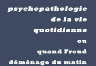 La psychopathologie de la vie quotidienne ou quand Freud déménage du matin au soir (note de lecture n°1)