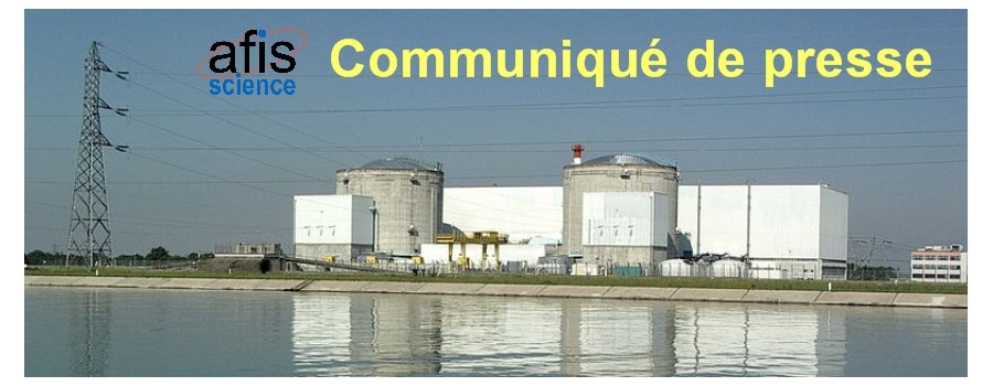 Communiqué de presse. Fermeture de la centrale de Fessenheim : des arguments environnementaux et de sûreté infondés