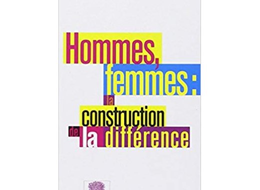 Hommes, femmes, la construction de la différence