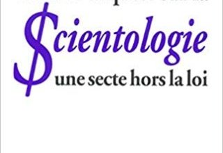 Grande enquête sur la scientologie : une secte hors la loi