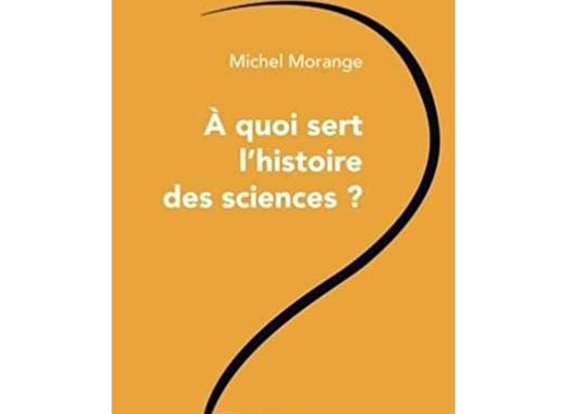 À quoi sert l'histoire des sciences ?