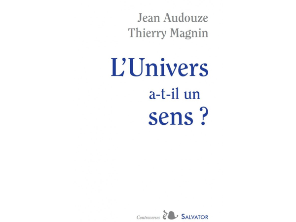 L'Univers a-t-il un sens ?