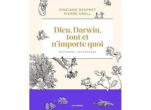 Dieu, Darwin, tout et n'importe quoi