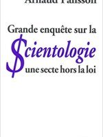Grande enquête sur la scientologie : une secte hors la loi