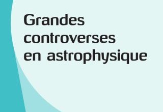 Grandes controverses en astrophysique